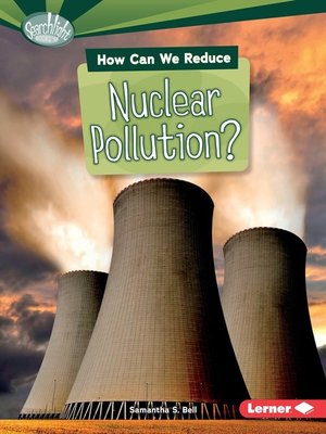cover image of How Can We Reduce Nuclear Pollution?